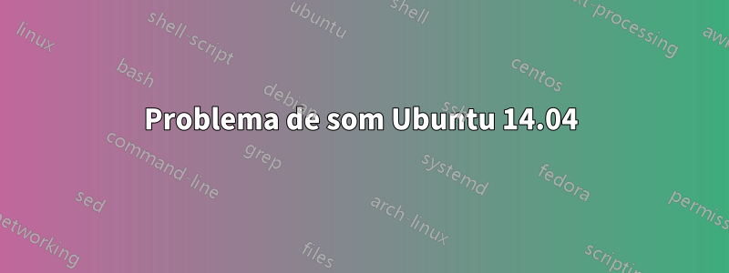 Problema de som Ubuntu 14.04