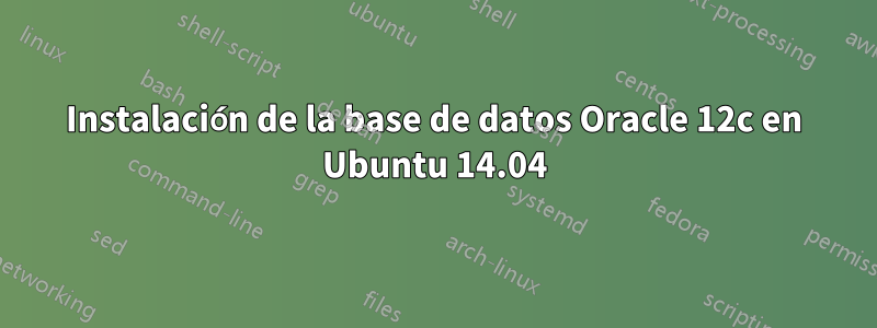 Instalación de la base de datos Oracle 12c en Ubuntu 14.04