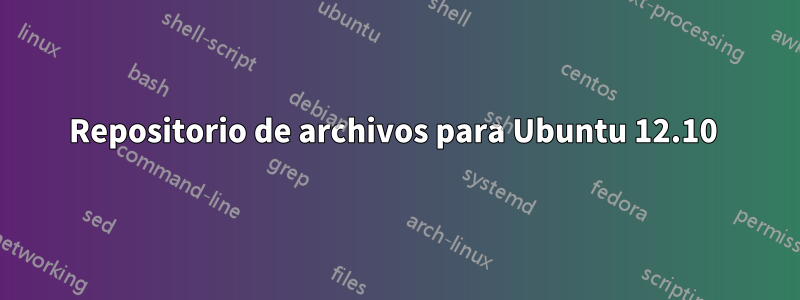 Repositorio de archivos para Ubuntu 12.10 