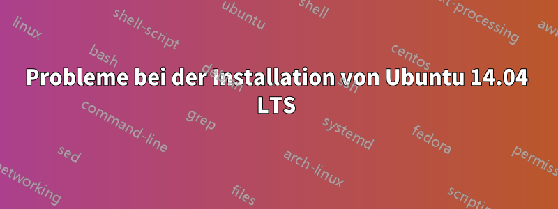 Probleme bei der Installation von Ubuntu 14.04 LTS