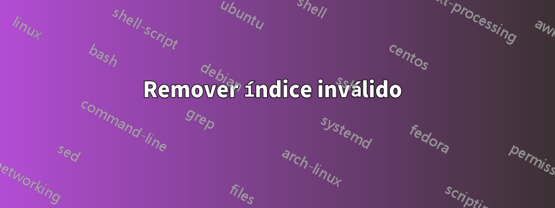 Remover índice inválido 