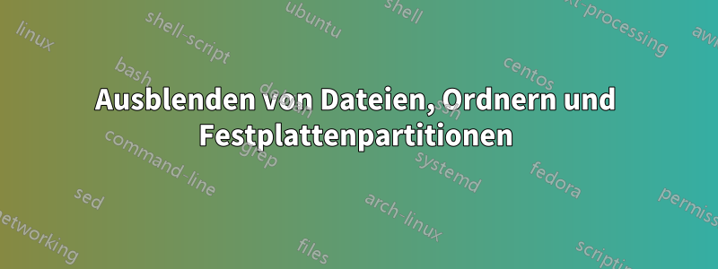 Ausblenden von Dateien, Ordnern und Festplattenpartitionen