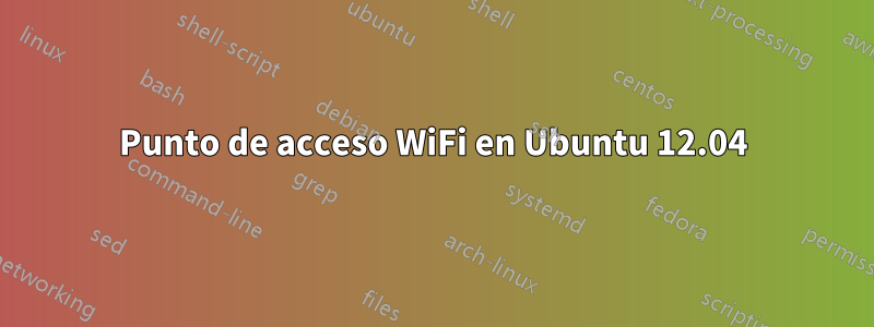 Punto de acceso WiFi en Ubuntu 12.04