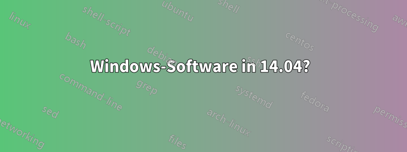 Windows-Software in 14.04? 