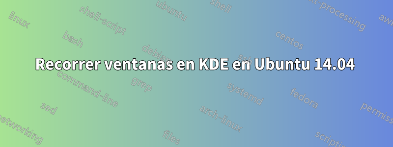 Recorrer ventanas en KDE en Ubuntu 14.04