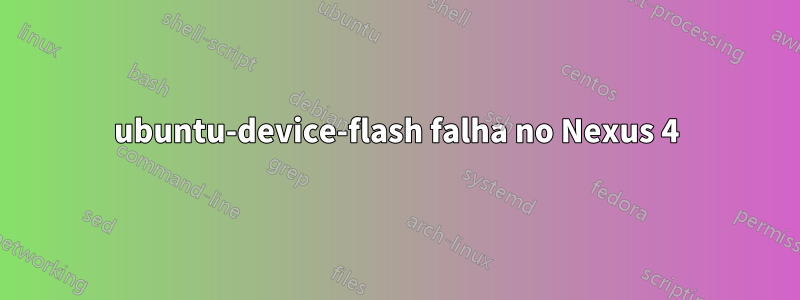 ubuntu-device-flash falha no Nexus 4