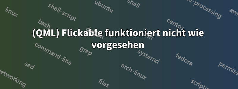 (QML) Flickable funktioniert nicht wie vorgesehen