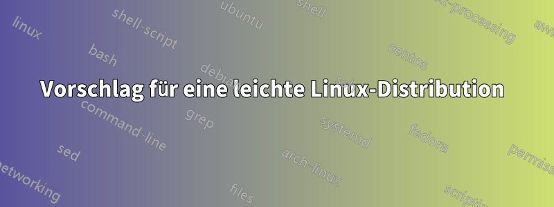 Vorschlag für eine leichte Linux-Distribution 