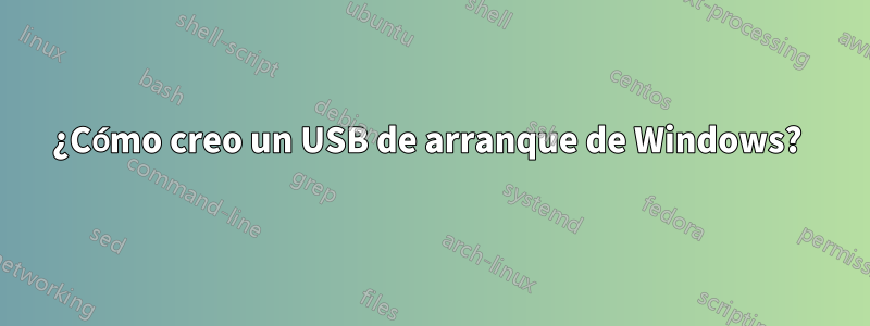 ¿Cómo creo un USB de arranque de Windows? 