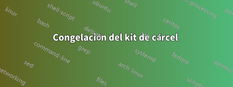 Congelación del kit de cárcel