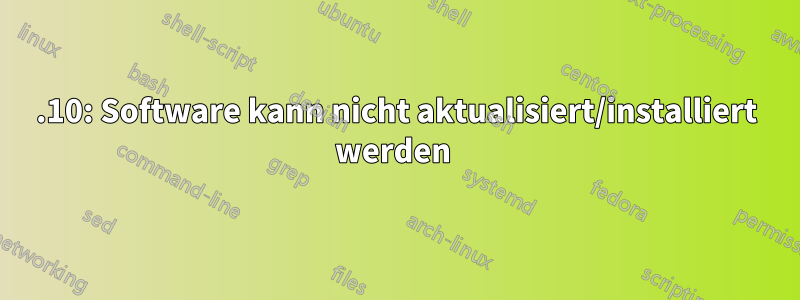 12.10: Software kann nicht aktualisiert/installiert werden 
