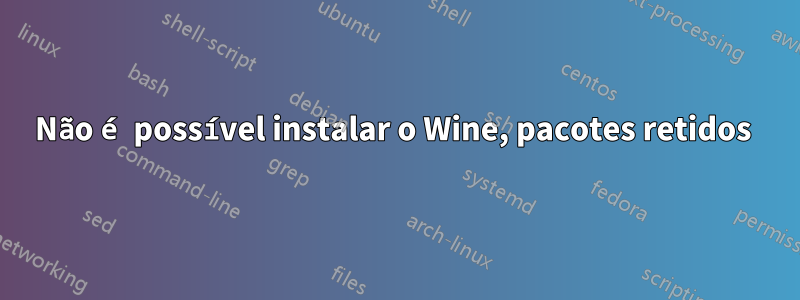 Não é possível instalar o Wine, pacotes retidos 