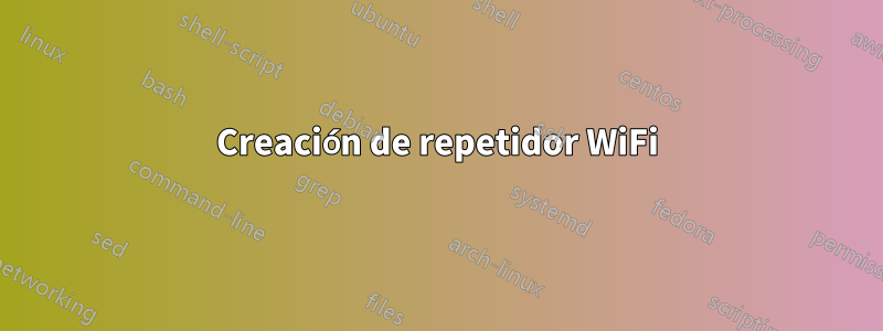 Creación de repetidor WiFi