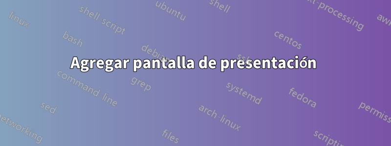 Agregar pantalla de presentación