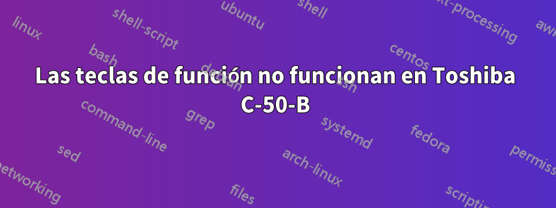 Las teclas de función no funcionan en Toshiba C-50-B