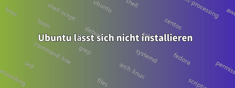 Ubuntu lässt sich nicht installieren 