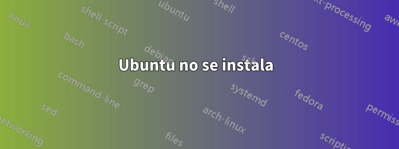 Ubuntu no se instala 