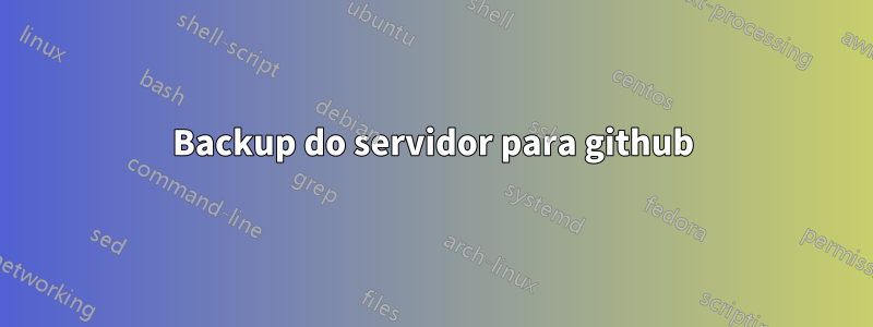 Backup do servidor para github