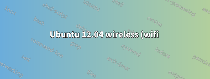 Ubuntu 12.04 wireless (wifi) não funciona, não é possível atualizar para 12.10, gestos do touchpad não funcionam. O que fazer?