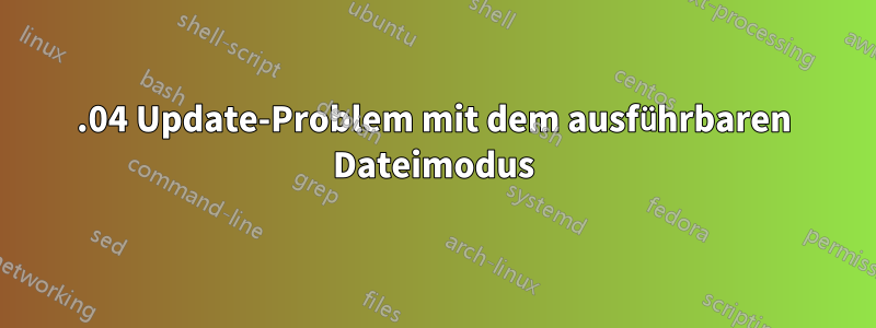 14.04 Update-Problem mit dem ausführbaren Dateimodus