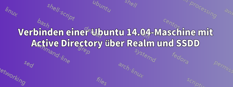 Verbinden einer Ubuntu 14.04-Maschine mit Active Directory über Realm und SSDD