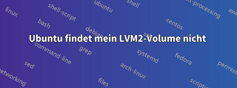 Ubuntu findet mein LVM2-Volume nicht