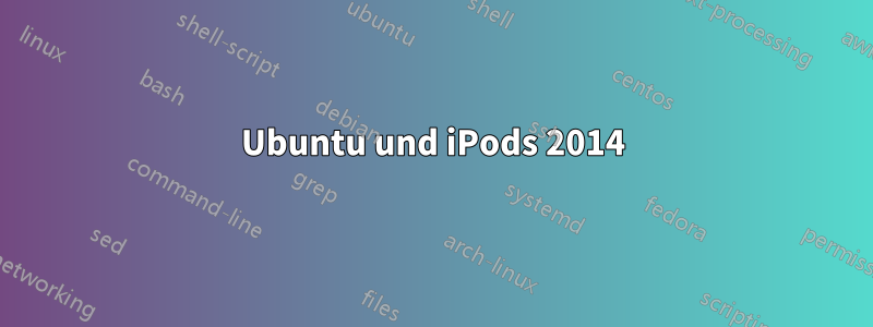 Ubuntu und iPods 2014