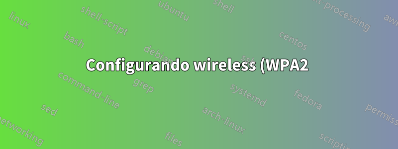 Configurando wireless (WPA2) no servidor Ubuntu 14.04