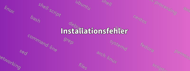 Installationsfehler