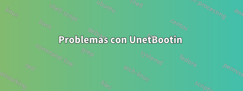 Problemas con UnetBootin