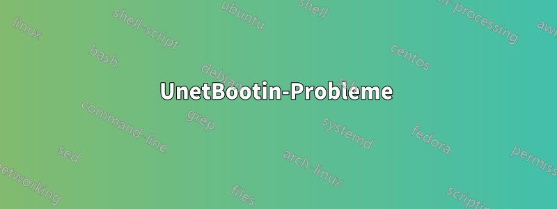 UnetBootin-Probleme