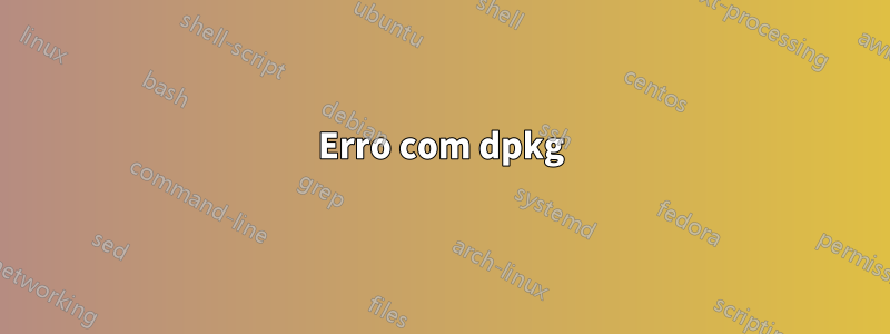 Erro com dpkg