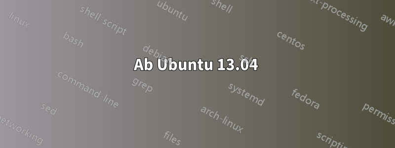 Ab Ubuntu 13.04