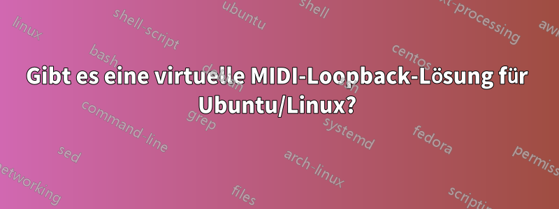 Gibt es eine virtuelle MIDI-Loopback-Lösung für Ubuntu/Linux?