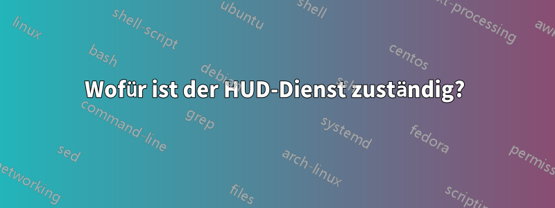 Wofür ist der HUD-Dienst zuständig?