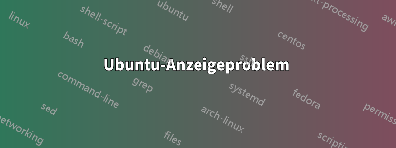 Ubuntu-Anzeigeproblem