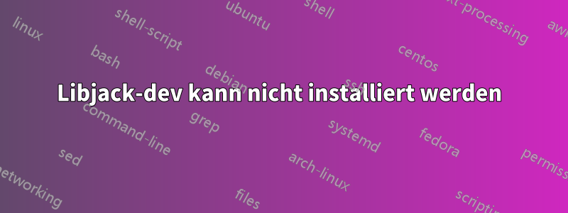 Libjack-dev kann nicht installiert werden 