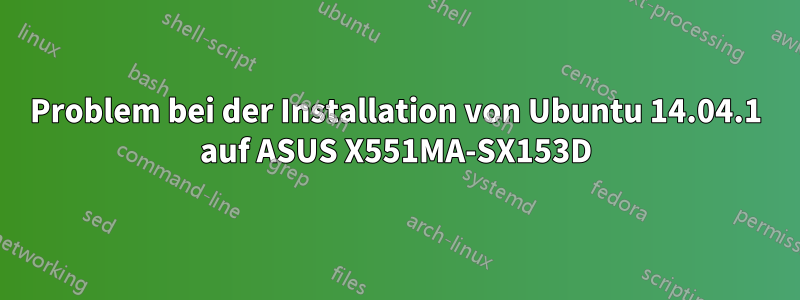 Problem bei der Installation von Ubuntu 14.04.1 auf ASUS X551MA-SX153D