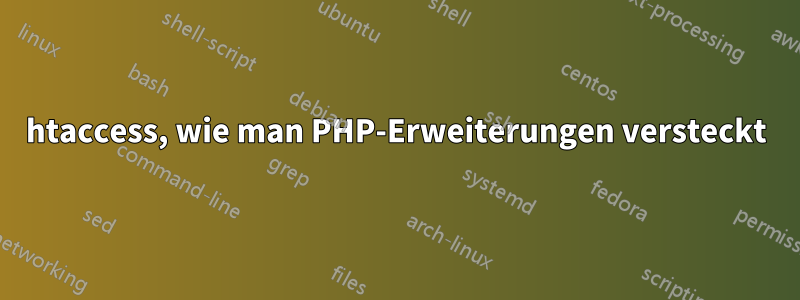 htaccess, wie man PHP-Erweiterungen versteckt