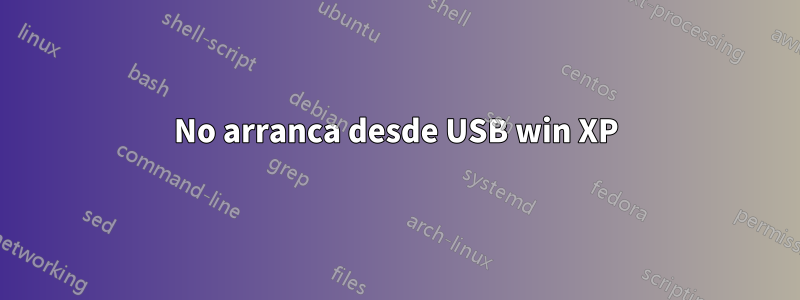 No arranca desde USB win XP