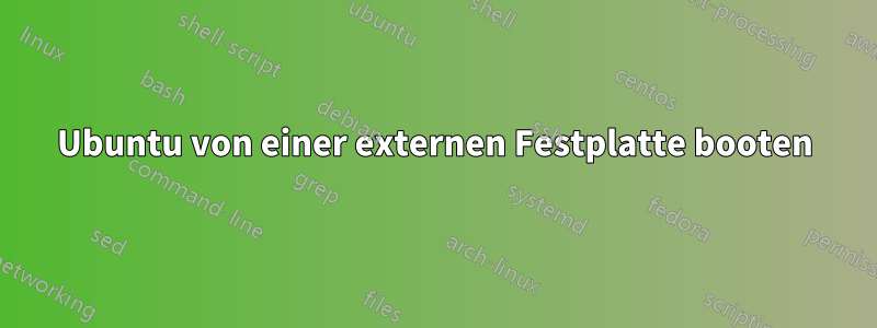 Ubuntu von einer externen Festplatte booten