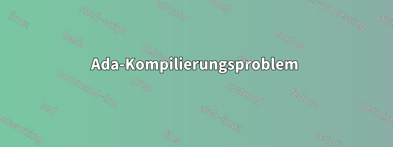 Ada-Kompilierungsproblem