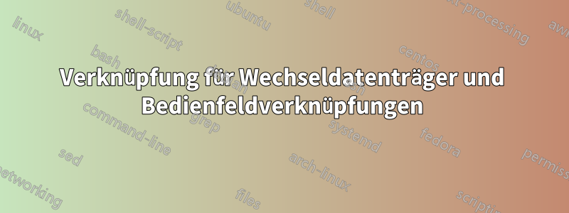 Verknüpfung für Wechseldatenträger und Bedienfeldverknüpfungen