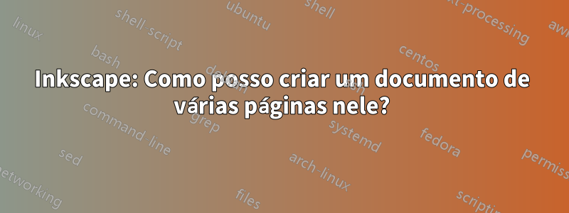 Inkscape: Como posso criar um documento de várias páginas nele?