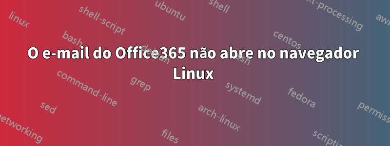 O e-mail do Office365 não abre no navegador Linux