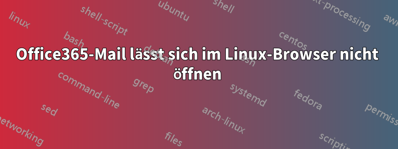 Office365-Mail lässt sich im Linux-Browser nicht öffnen