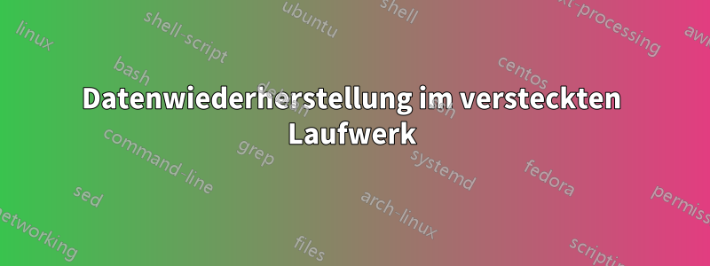 Datenwiederherstellung im versteckten Laufwerk