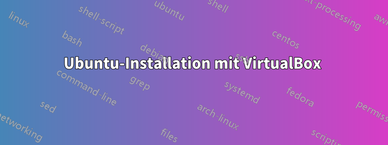 Ubuntu-Installation mit VirtualBox