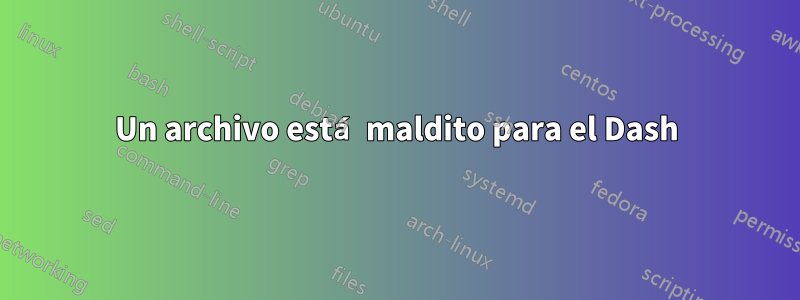 Un archivo está maldito para el Dash