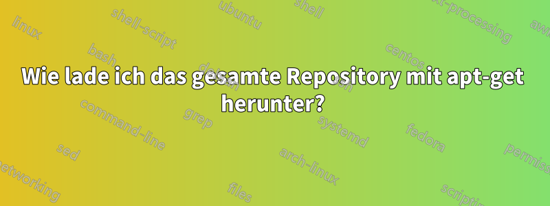 Wie lade ich das gesamte Repository mit apt-get herunter?